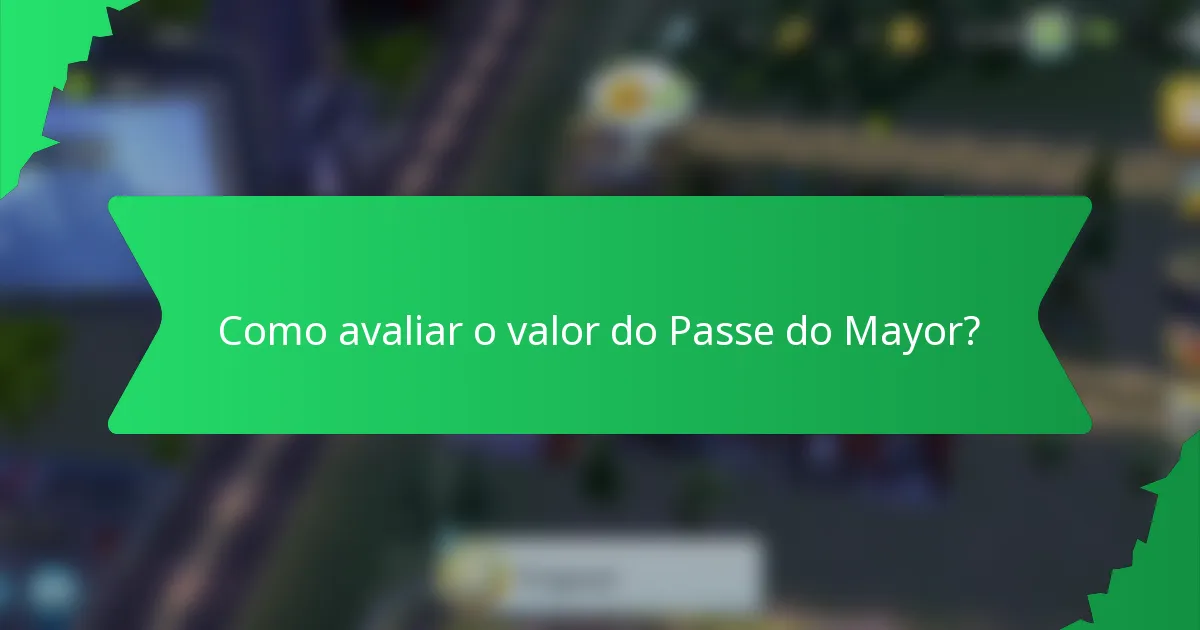 Como avaliar o valor do Passe do Mayor?