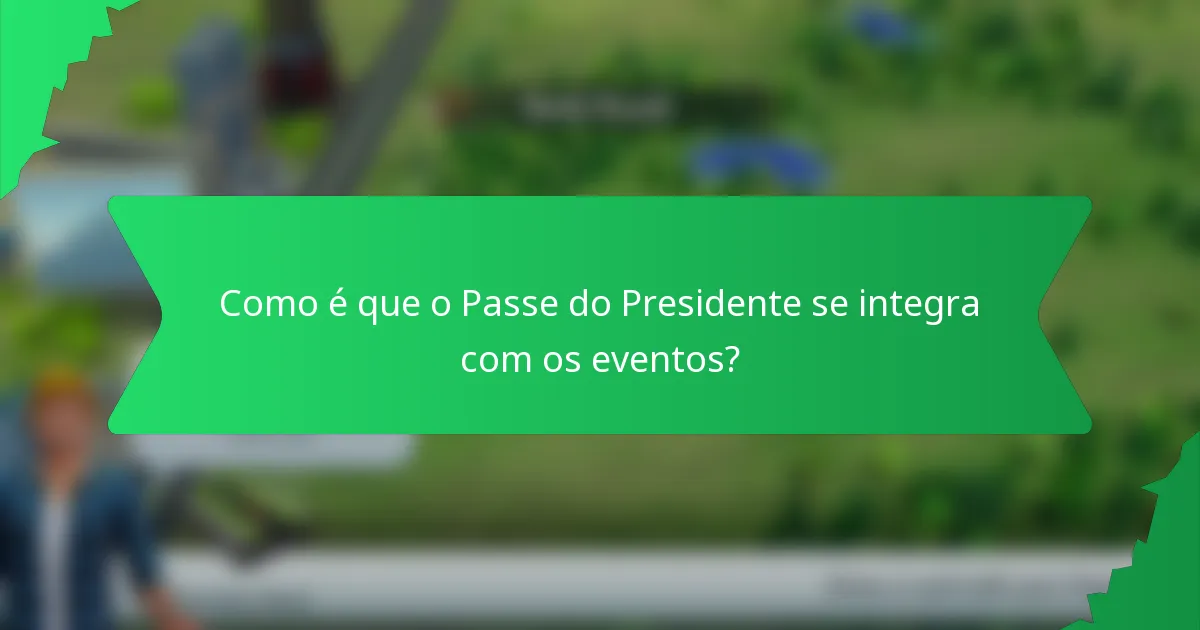 Como é que o Passe do Presidente se integra com os eventos?