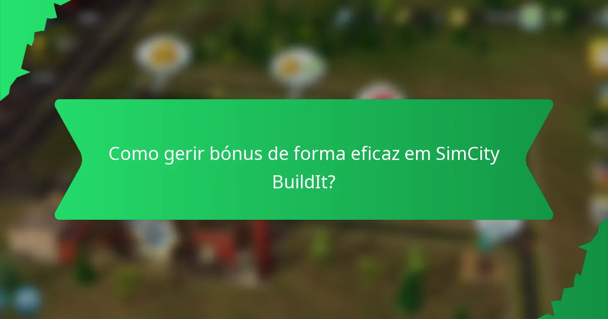 Como gerir bónus de forma eficaz em SimCity BuildIt?