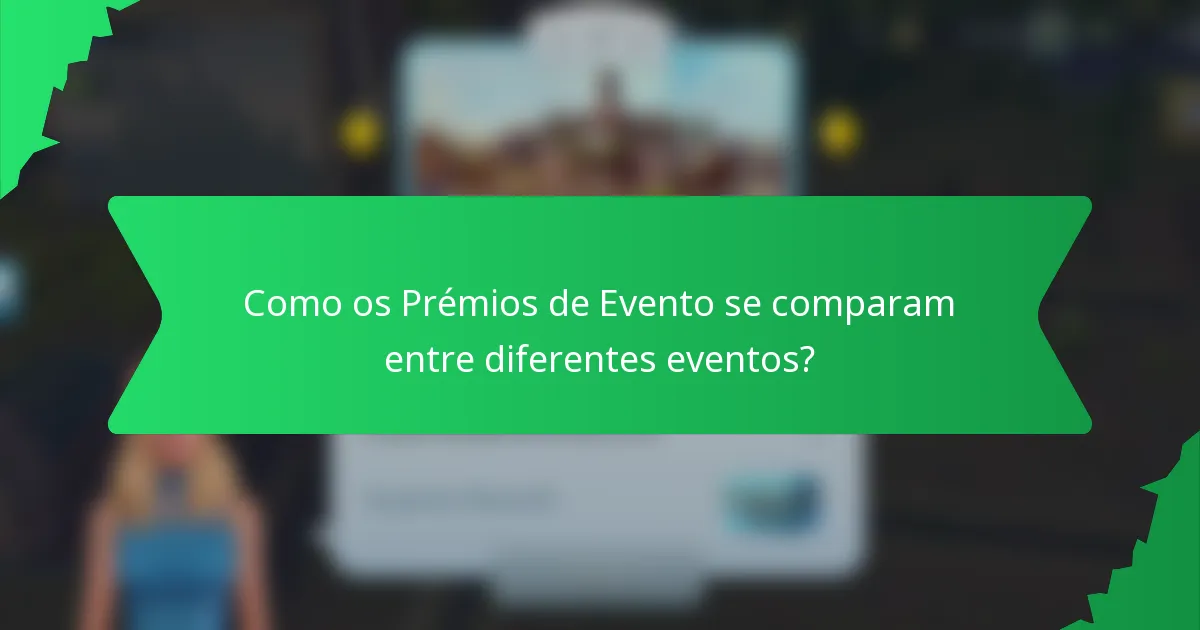 Como os Prémios de Evento se comparam entre diferentes eventos?