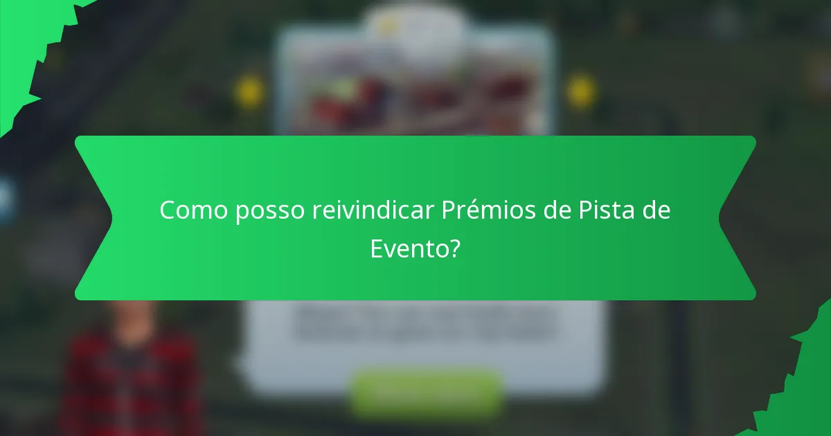 Como posso reivindicar Prémios de Pista de Evento?