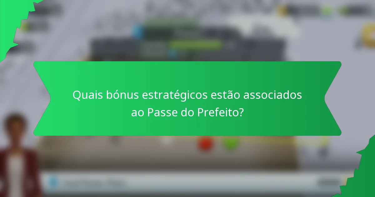 Quais bónus estratégicos estão associados ao Passe do Prefeito?