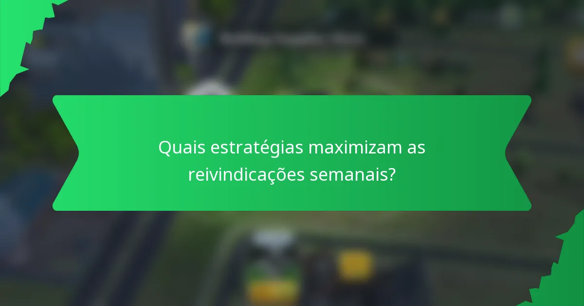 Quais estratégias maximizam as reivindicações semanais?