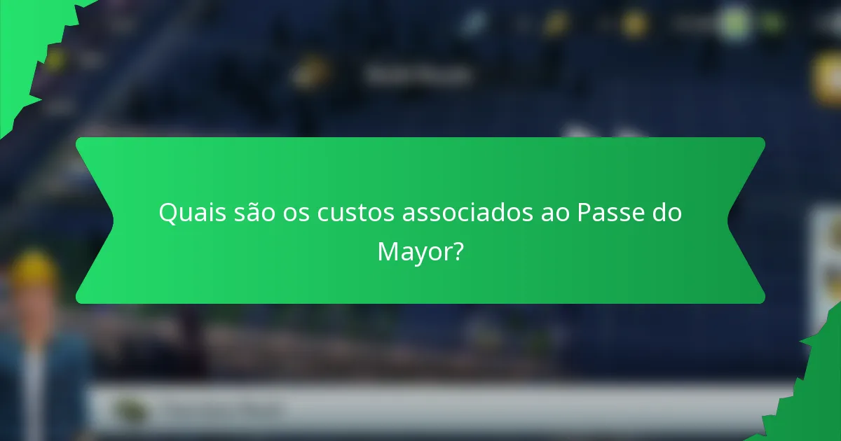 Quais são os custos associados ao Passe do Mayor?