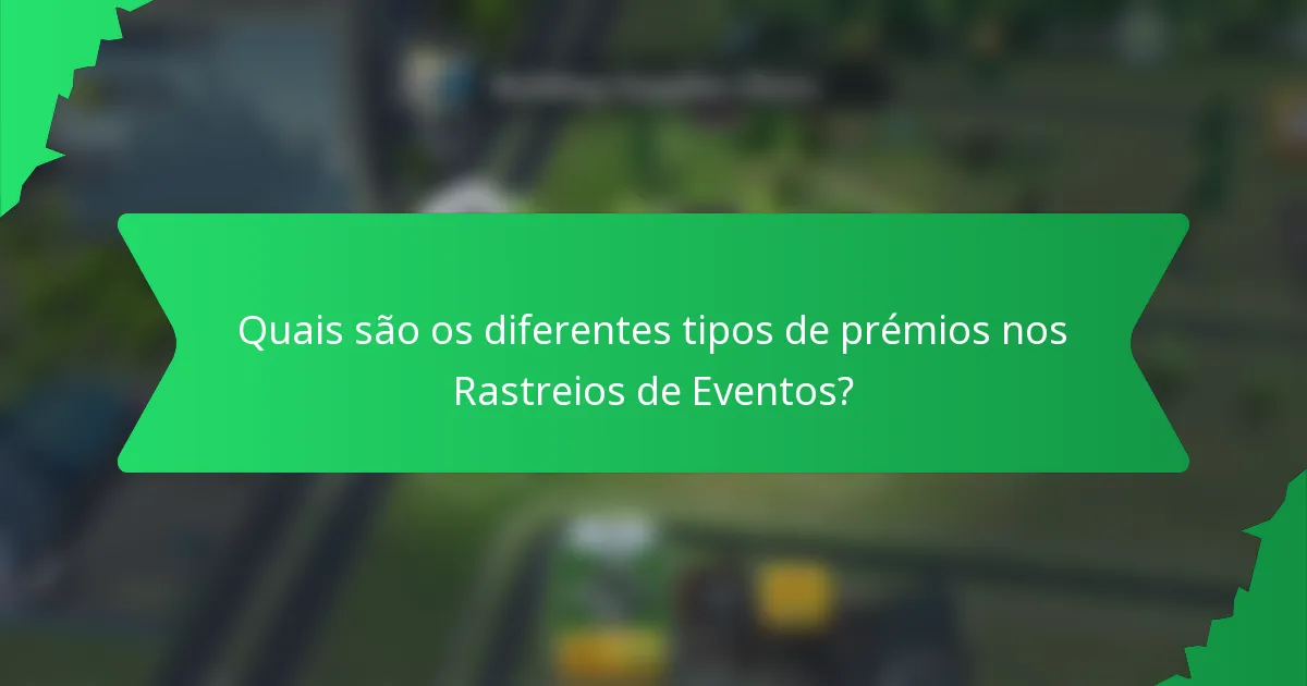Quais são os diferentes tipos de prémios nos Rastreios de Eventos?