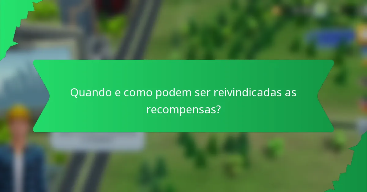Quando e como podem ser reivindicadas as recompensas?