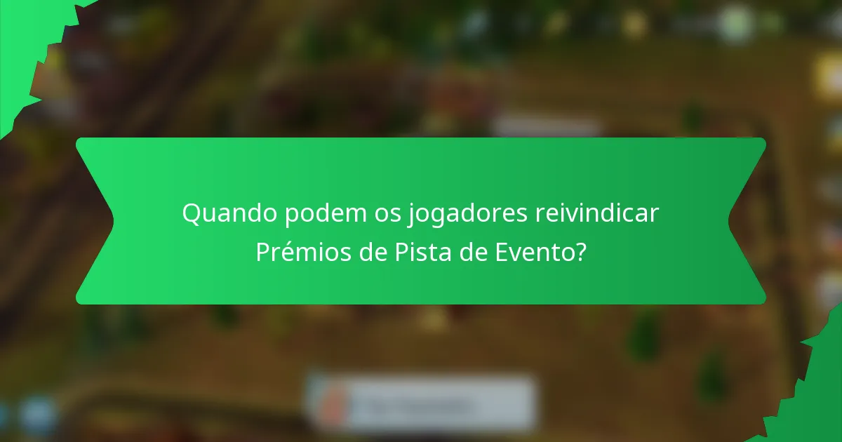Quando podem os jogadores reivindicar Prémios de Pista de Evento?