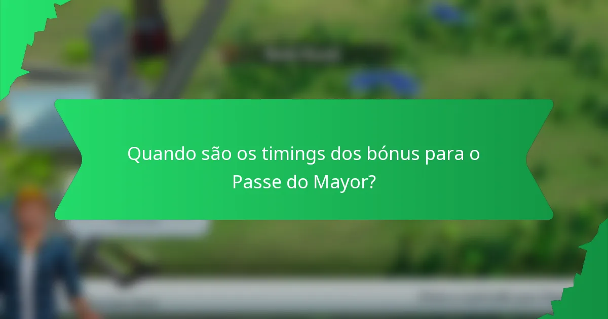 Quando são os timings dos bónus para o Passe do Mayor?